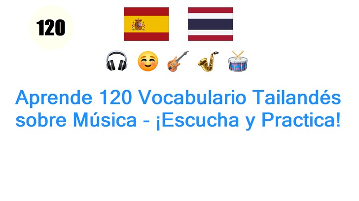 Aprende 120 Vocabulario Tailandés sobre Música - ¡Escucha y Practica!